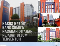 Kredit Bermasalah Bank Sumut: Nasabah, Pensi dan PC Ditahan, Pejabat Bank Lainnya Masih Aman