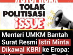 Stop Politisasi Isu dan Framing Media Terkait Berita Istri Mentri UMKM