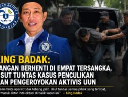 King Badak: Jangan Berhenti di Empat Tersangka, Usut Tuntas Kasus Penculikan dan Pengeroyokan Aktivis Uun