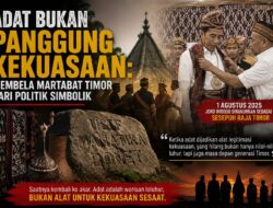 Adat Bukan Panggung Kekuasaan: Membela Martabat Timor dari Politik Simbolik –   Oleh Patris Allegro