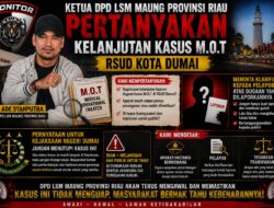 DPD LSM MAUNG Riau Pertanyakan Kelanjutan Dugaan Kasus M.O.T RSUD Dumai
