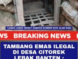 FORWATU Banten Ancam Aksi Massa, Soroti Dugaan Tambang Emas Ilegal di Citorek yang Abaikan Larangan Kapolda
