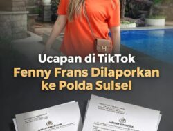 Pernyataan di TikTok Berujung Laporan ke Polda Sulsel, Fenny Frans Diduga Cemarkan Nama Baik dan Rendahkan Profesi Wartawan